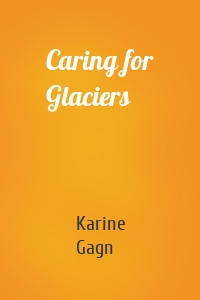 Caring for Glaciers