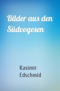Bilder aus den Südvogesen