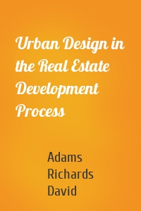 Urban Design in the Real Estate Development Process