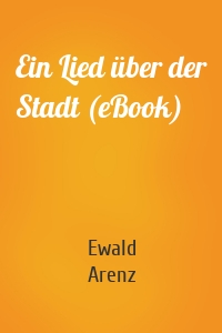 Ein Lied über der Stadt (eBook)