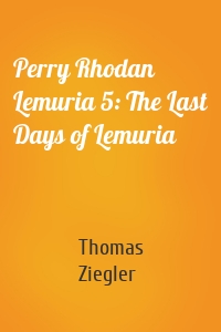 Perry Rhodan Lemuria 5: The Last Days of Lemuria