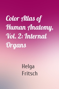 Color Atlas of Human Anatomy, Vol. 2: Internal Organs