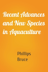 Recent Advances and New Species in Aquaculture