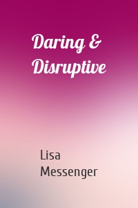 Daring & Disruptive