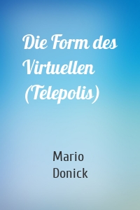 Die Form des Virtuellen (Telepolis)