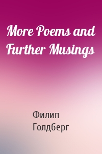 More Poems and Further Musings
