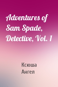 Adventures of Sam Spade, Detective, Vol. 1