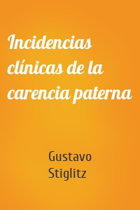 Incidencias clínicas de la carencia paterna