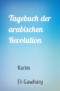 Tagebuch der arabischen Revolution