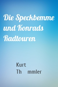 Die Speckbemme und Konrads Radtouren