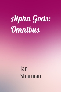 Alpha Gods: Omnibus