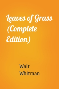 Leaves of Grass (Complete Edition)