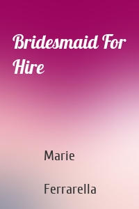 Bridesmaid For Hire