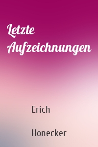 Letzte Aufzeichnungen