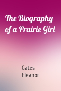 The Biography of a Prairie Girl