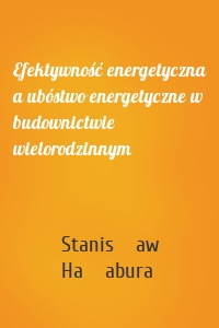 Efektywność energetyczna a ubóstwo energetyczne w budownictwie wielorodzinnym