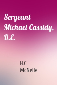 Sergeant Michael Cassidy, R.E.