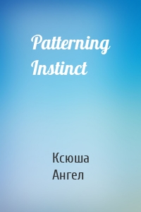 Patterning Instinct