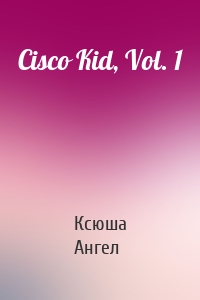 Cisco Kid, Vol. 1