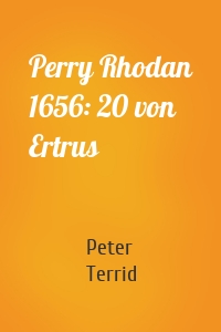 Perry Rhodan 1656: 20 von Ertrus