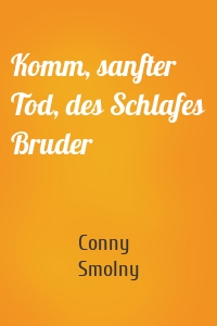 Komm, sanfter Tod, des Schlafes Bruder