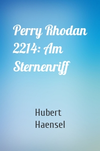 Perry Rhodan 2214: Am Sternenriff