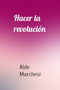 Hacer la revolución