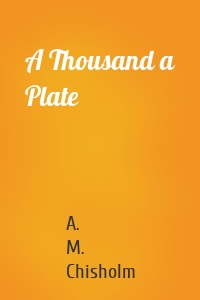 A Thousand a Plate
