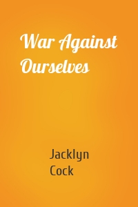 War Against Ourselves