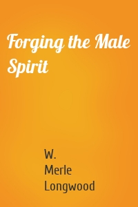 Forging the Male Spirit