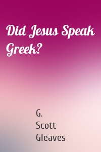 Did Jesus Speak Greek?