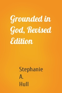 Grounded in God, Revised Edition