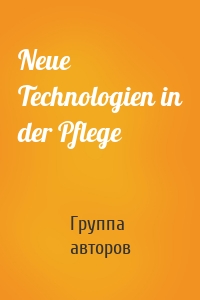 Neue Technologien in der Pflege