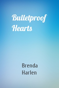 Bulletproof Hearts