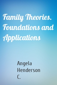 Family Theories. Foundations and Applications