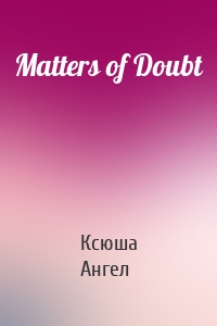 Matters of Doubt