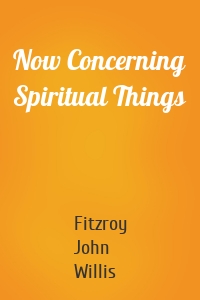 Now Concerning Spiritual Things