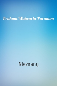 Brahma-Waiwarta-Puranam