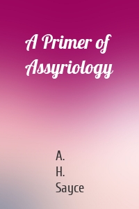 A Primer of Assyriology