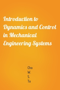 Introduction to Dynamics and Control in Mechanical Engineering Systems