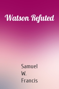 Watson Refuted