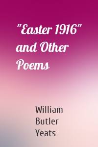 "Easter 1916" and Other Poems