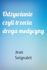 Odżywianie czyli trzecia droga medycyny