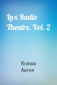 Lux Radio Theatre, Vol. 2