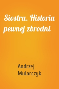 Siostra. Historia pewnej zbrodni