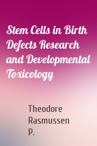 Stem Cells in Birth Defects Research and Developmental Toxicology