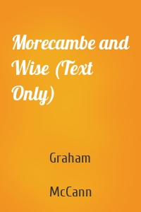Morecambe and Wise (Text Only)