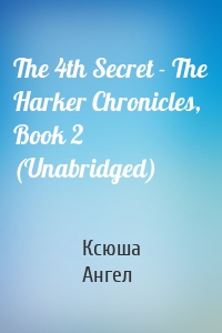 The 4th Secret - The Harker Chronicles, Book 2 (Unabridged)