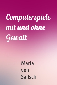 Computerspiele mit und ohne Gewalt