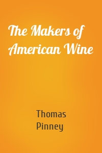 The Makers of American Wine